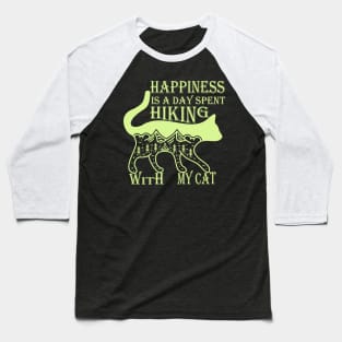 Happiness is a day spent hiking with my cat Baseball T-Shirt